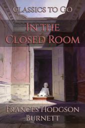 Icon image In the Closed Room: Restored Classics to Go Edition