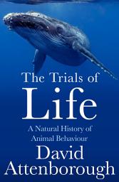 Icon image The Trials of Life: A Natural History of Animal Behaviour