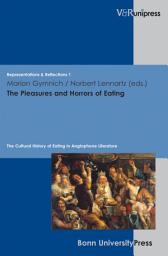 Icon image The Pleasures and Horrors of Eating: The Cultural History of Eating in Anglophone Literature