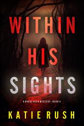 Icon image Within His Sights (A Drake Reed FBI Suspense Thriller—Book Four)