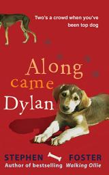 Icon image Along Came Dylan: Two's a Crowd When You've Been Top Dog