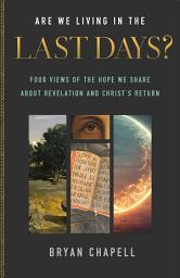 Icon image Are We Living in the Last Days?: Four Views of the Hope We Share about Revelation and Christ's Return