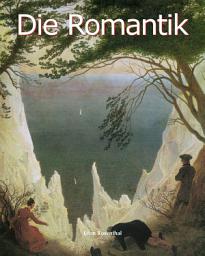 Icon image Die Romantik: Leidenschaft, Natur und der Triumph der Vorstellungskraft