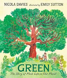 Icon image Green: The Story of Plant Life on Our Planet