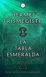 Icon image La Tabla Esmeralda: Incluye varias versiones y explicaciones