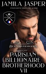 Icon image The Parisian Billionaire Brotherhood VII: A BWWM Billionaire Romance