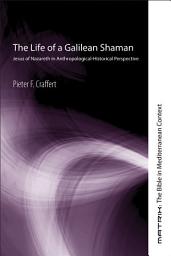 Icon image The Life of a Galilean Shaman: Jesus of Nazareth in Anthropological-Historical Perspective