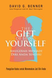 Icon image The Gift of Being Yourself (Anugerah Menjadi Diri Anda Sendiri): Panggilan Kudus untuk Menemukan Jati Diri Anda