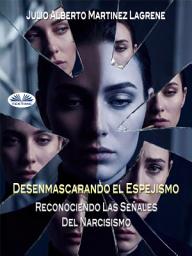 Icon image Desenmascarando el espejismo: reconociendo las señales del narcisismo.