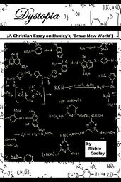 Icon image Dystopia (A Christian Essay on Huxley’s, ‘Brave New World’)