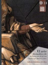 Icon image El arte dramático de sor Juana Inés de la Cruz: -Comedias, loas, villancicos y autos-