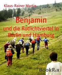 Icon image Benjamin: und die Rotlichtviertel in Berlin und Hamburg
