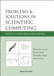 Icon image Problems and Solutions in Scientific Computing with C++ and Java Simulations