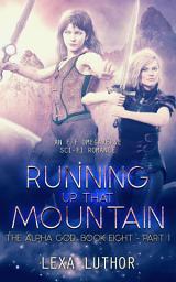 Icon image Running Up That Mountain, Part 1: An F/F Omegaverse Sci-Fi Romance