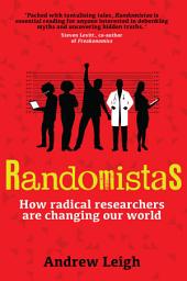 Icon image Randomistas: How Radical Researchers Are Changing Our World