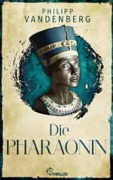 Icon image Die Pharaonin: Historischer Roman