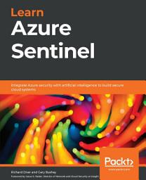 Icon image Learn Azure Sentinel: Integrate Azure security with artificial intelligence to build secure cloud systems
