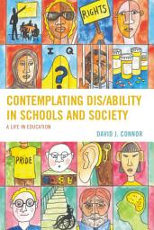 Icon image Contemplating Dis/Ability in Schools and Society: A Life in Education