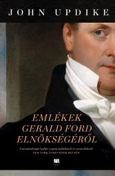 Icon image Emlékek Gerald Ford elnökségéről