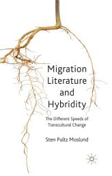 Icon image Migration Literature and Hybridity: The Different Speeds of Transcultural Change