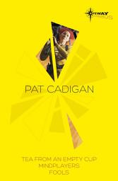 Icon image Pat Cadigan SF Gateway Omnibus: Mindplayers, Fools, Tea From an Empty Cup