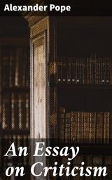 Icon image An Essay on Criticism: A Timeless Guide to Poetic Theory and Literary Excellence