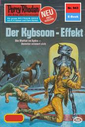 Icon image Perry Rhodan 943: Der Kybsoon-Effekt: Perry Rhodan-Zyklus "Die kosmischen Burgen"