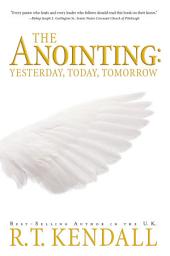Icon image The Anointing: Yesterday, Today and Tomorrow