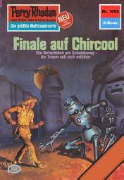 Icon image Perry Rhodan 1052: Finale auf Chircool: Perry Rhodan-Zyklus "Die kosmische Hanse"