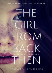 Icon image The Girl from Back Then: A Revenge Thriller