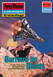 Icon image Perry Rhodan 1406: Barriere im Nichts: Perry Rhodan-Zyklus "Die Cantaro"