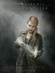 Icon image Die Chroniken der Seelenwächter - Band 6: Spiel mit dem Feuer: (Urban Fantasy)