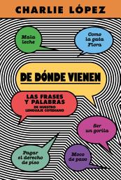 Icon image De dónde vienen: Las frases y palabras de nuestro lenguaje cotidiano