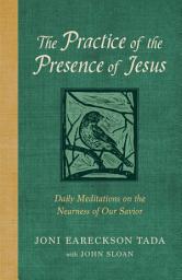 Icon image The Practice of the Presence of Jesus: Daily Meditations on the Nearness of Our Savior