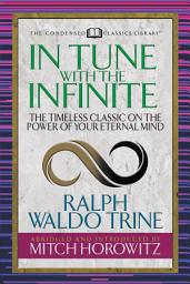 Icon image In Tune With the Infinite (Condensed Classics): The Timeless Classic on the Power of Your Eternal Mind