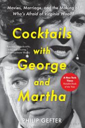 Icon image Cocktails with George and Martha: Movies, Marriage, and the Making of Who’s Afraid of Virginia Woolf?