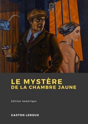Icon image Le Mystère de la chambre jaune