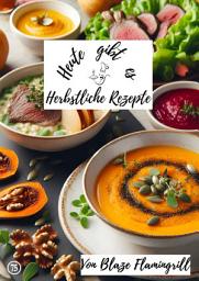 Icon image Heute gibt es - herbstliche Rezepte: 30 tolle herbstliche Rezepte, Ausgabe 2
