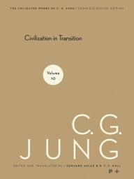 Icon image Collected Works of C. G. Jung, Volume 10: Civilization in Transition