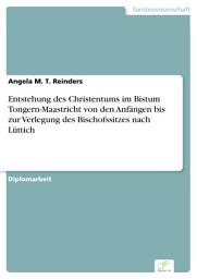 Icon image Entstehung des Christentums im Bistum Tongern-Maastricht von den Anfängen bis zur Verlegung des Bischofssitzes nach Lüttich