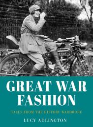 Icon image Great War Fashion: Tales from the History Wardrobe, Edition 2