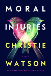Icon image Moral Injuries: A Novel