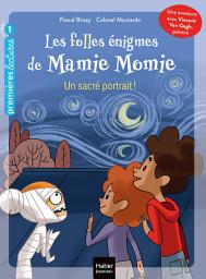 Icon image Les folles énigmes de Mamie Momie - Un sacré portrait ! - GS/CP 5/6 ans