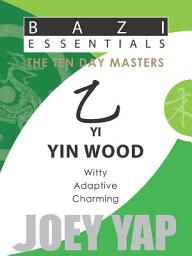 Icon image The Ten Day Masters: BaZi Essentials: Yi (Yin Wood)