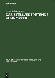 Icon image Das stellvertretende Huhnopfer: Mit besonderer Berücksichtigung des jüdischen Volksglaubens