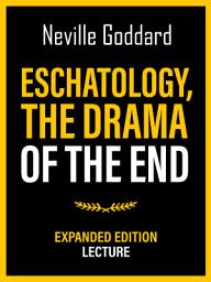 Icon image Eschatology - The Drama Of The End - Expanded Edition Lecture