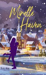 Icon image Mirelle Haven: Zimtherzen, Winterwunder und Mistelzweige