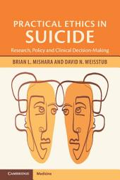 Icon image Practical Ethics in Suicide: Research, Policy and Clinical Decision-Making