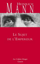 Icon image Le sujet de l'empereur: Traduit de l'allemand par Paul Baudry