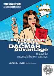 Icon image Entrepreneurs have the DACMAR Advantage: 6-steps for successful biotech start-ups